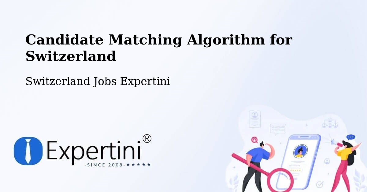 Candidate Matching Algorithm Overview – Saint Imier - Switzerland Jobs Expertini